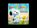 Happy Friday and Good Afternoon From Snoopy and Woodstock Have A Great Weekend