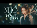 Lagu NHỚ VỀ EM - Lala Trần | Còn gì trong thương nhớ, tóc em ngày nao xanh như tơ trời