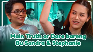SERU BANGET MAIN TRUTH OR DARE BARENG BU SANDRA DAN STEPHANIE