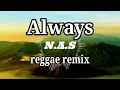 Always slow reggae remix by N.A.S