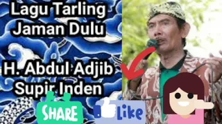 h abdul adjib supir inden suara jernih lagu tarling jaman dulu