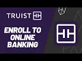Truist Bank Enroll to Online Banking 2023