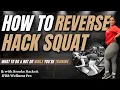 How to REVERSE HACK SQUAT Correctly Cues Form Tips to Maximize Gains
