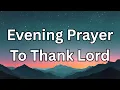 Thank You Lord for Guiding Me Today A Powerful Evening Prayer of Gratitude