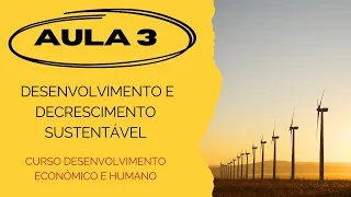 Aula 3 - Desenvolvimento e decrescimento sustentável