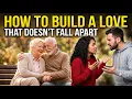 How to Build a Love That Doesn t Fall Apart
