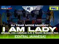 DJ TRAP MARGOY || I AM LADY FULL PARTY‼️ || CENTRAL JAVANESIA FT. REZZA BLOODS RMX