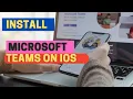 Install Microsoft Teams on your IOS Devices for free