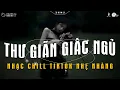 Download Lagu Nhạc Chill Dễ Ngủ 2025 📻 BXH Nhạc Buồn Chill 2025 \