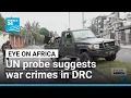 UN probe suggests war crimes by all sides in DR Congo conflict • FRANCE 24 English
