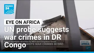 UN Probe Suggests War Crimes Committed By All Sides In DR Congo Conflict FRANCE 24 English  UN Probe Suggests War Crimes Committed By All Sides In DR Congo Conflict FRANCE 24 English