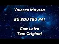 Valesca Mayssa | Eu Sou Teu Pai - playback Com Letra