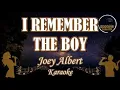 Download Lagu I REMEMBER THE BOY by Joey Albert (KARAOKE)