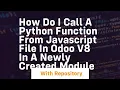 How do I call a python function from Javascript file in Odoo v8 in a newly created module