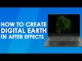 Digital Earth Tutorial in After Effects 3D Earth Particles Wibits