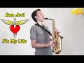 Download Lagu Bon Jovi — It's My Life (Saxophone cover)