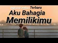 Lagu AKU BAHAGIA MEMILIKIMU #laguterbaru.. lagi pop Melayu 