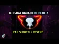 Download Lagu DJ BARA BARA BERE BERE X RAP Slowed + Reverb