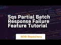 Sqs partial batch response failure feature tutorial