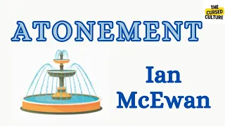 ATONEMENT by IAN MCEWAN Explained Summary Themes Symbols Analysis Title Historical Context