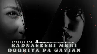 badnaseebi meri dooriyan pa gayein punjabi songs slowed reverd bass boosted lo fi naseeb lal