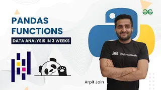 Pandas Functions Data Analysis in 3 Weeks Arpit Jain GeeksForGeeks Python