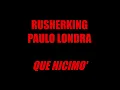 Rusherking, Paulo Londra - Que Hicimo’ (Letra / Lyric)