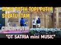 Download Lagu OT SATRIA mini MUSIC | CINCIN PUTIH LIVE MUSIC TANGGO BUNTUNG PALEMBANG