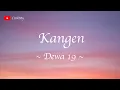 Download Lagu DEWA 19 - KANGEN (Lirik)