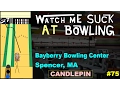 Watch Me Suck at Bowling Ep Bayberry Bowling Center Spencer MA