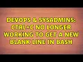 DevOps SysAdmins Ctrl C no longer working to get a new blank line in bash