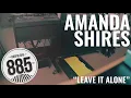 Amanda Shires || Live @ 885FM || "Leave it Alone"