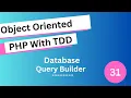 Lesson 31 Query Builder Cleanup and Bug Fixes PHP OOP TDD