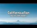 Download Lagu Red Hot Chilli Peppers - Californication (Lyric) Video