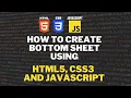 How to create a bottom sheet in pure HTML CSS and Javascript