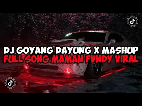 Download MP3 DJ GOYANG DAYUNG X MASHUP FULL SONG MAMAN FVNDY REMIX JEDAG JEDUG MENGKANE VIRAL TIKTOK