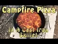 Campfire Pizza In A Cast Iron Skillet or Dutch Oven Almost Perfect