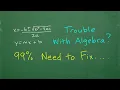 Can t learn Algebra 99 of your troubles are likely here