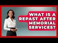 What Is A Repast After Memorial Services - Worldwide Traditions