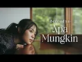 Download Lagu BERNADYA - APA MUNGKIN | LYRIC \u0026 MUSIC VIDEO
