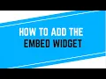 How to Add the Embed Widget