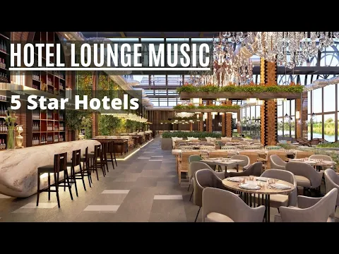 Download MP3 Hotel Lounge Music | Elegant Luxury 5 star Hotels