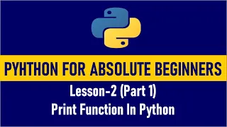 Python for Absolute Beginners Print Function in Python Lesson 2-Part1