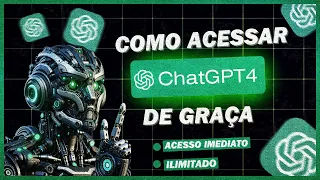 COMO TER ACESSO CHAT GPT 4 DE GRAÇA NO SITE DA OPENAI? É POSSÍVEL?
