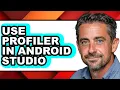 How to Use Profiler in Android Studio - Step by Step