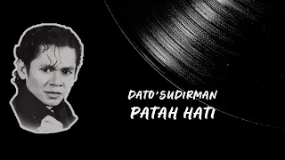 Download Dato' Sudirman - Patah Hati (Official Lyric Video) MP3