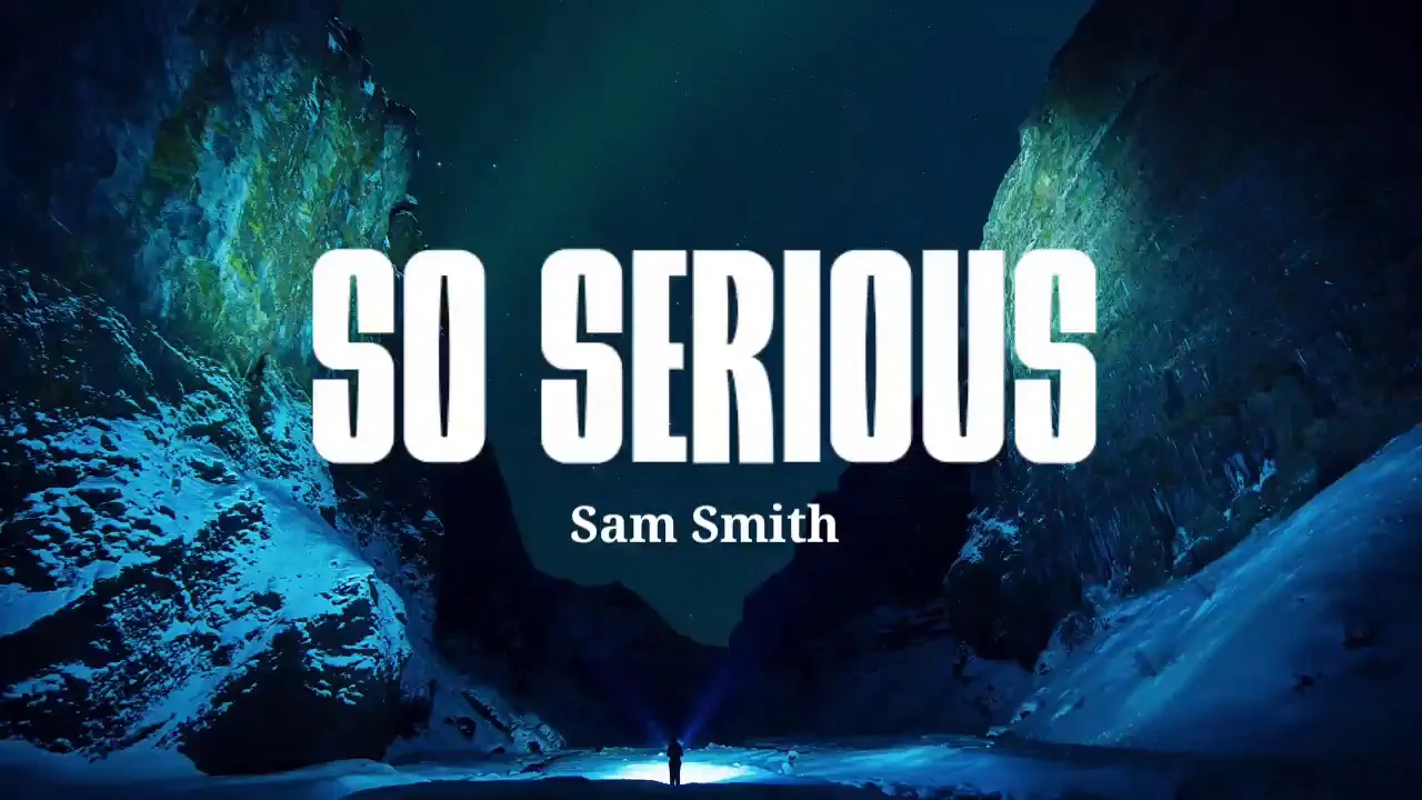 Sam Smith - So Serious (Lyrics)