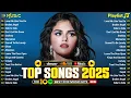 Lagu Billboard Top 50 This Week 🍑Selena Gomez, Bruno Mars, Adele, Ed Sheeran, Rihanna, Maroon 5, Dua Lipa