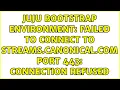 juju bootstrap environment Failed to connect to streams canonical com port 443 Connection refused