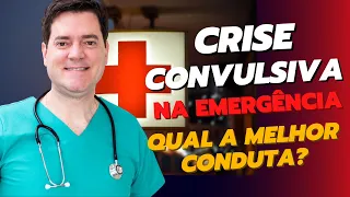 CRISE CONVULSIVA NA EMERGÊNCIA, QUAL A MELHOR CONDUTA?